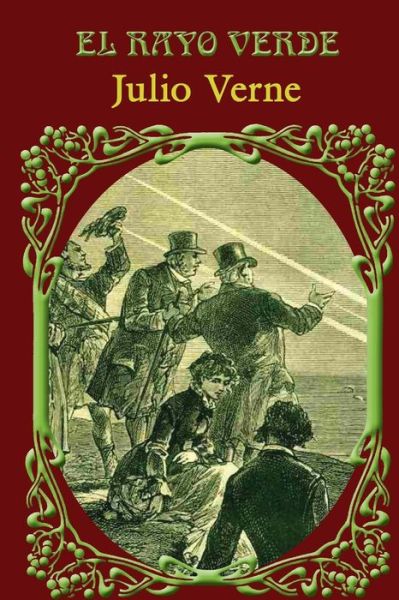 El Rayo Verde - Julio Verne - Książki - Createspace - 9781497421370 - 22 marca 2014