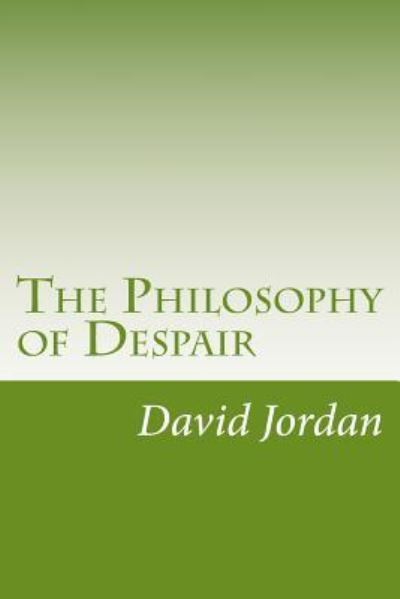 Cover for David Starr Jordan · The Philosophy of Despair (Paperback Book) (2014)