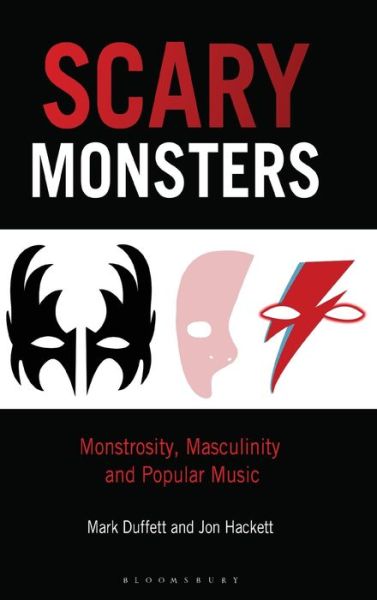 Cover for Duffett, Dr. Mark (University of Chester, UK) · Scary Monsters: Monstrosity, Masculinity and Popular Music (Hardcover Book) (2021)