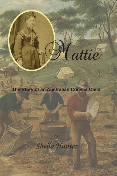 Cover for Sheila Hunter · Mattie: Story of an Australian Convict Child (Paperback Book) (2015)