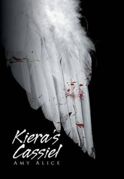 Cover for Amy Alice · Kiera's Cassiel (Hardcover Book) (2015)