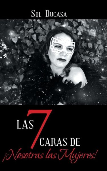 Cover for Sol Ducasa · Las 7 Caras De Nosotras Las Mujeres! (Hardcover Book) (2015)