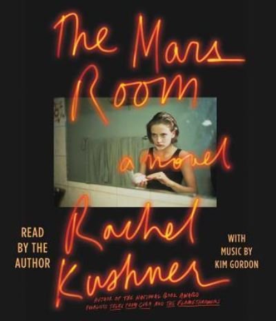Cover for Rachel Kushner · The Mars Room (N/A) [Unabridged. edition] (2018)