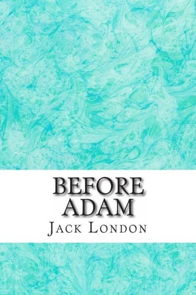 Cover for Jack London · Before Adam: (Jack London Classics Collection) (Taschenbuch) (2015)