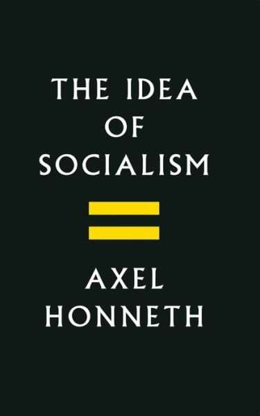 The Idea of Socialism: Towards a Renewal - Honneth, Axel (Free University, Berlin) - Books - John Wiley and Sons Ltd - 9781509531370 - September 7, 2018