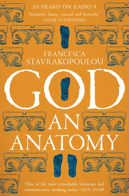 God: An Anatomy - As heard on Radio 4 - Francesca Stavrakopoulou - Kirjat - Pan Macmillan - 9781509867370 - torstai 1. syyskuuta 2022