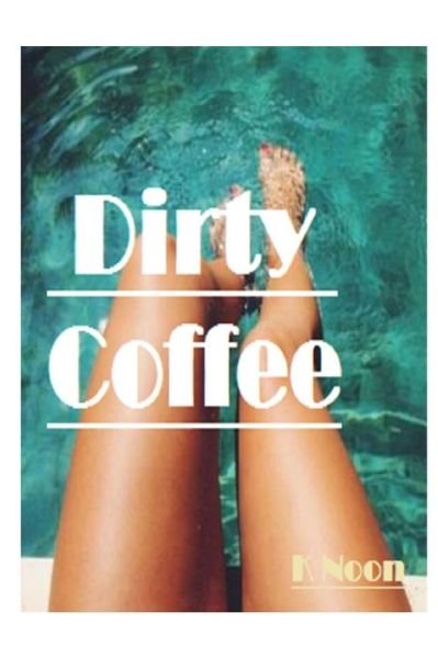 Cover for K Noon · Dirty Coffee (Paperback Book) (2015)