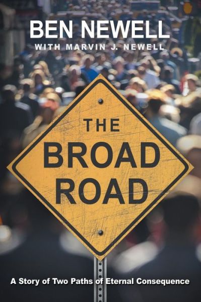 Cover for Ben Newell · The Broad Road: a Story of Two Paths of Eternal Consequence (Paperback Book) (2015)