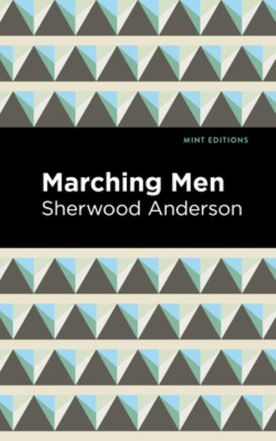 Cover for Sherwood Anderson · Marching Men - Mint Editions (Inbunden Bok) (2021)