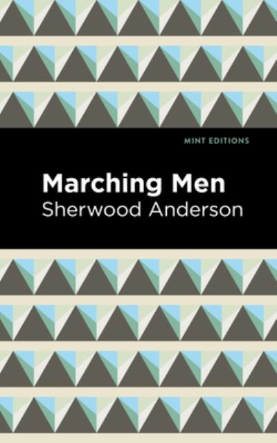 Cover for Sherwood Anderson · Marching Men - Mint Editions (Hardcover bog) (2021)