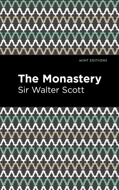 The Monastery - Mint Editions - Scott, Walter, Sir - Livros - Mint Editions - 9781513280370 - 1 de julho de 2021