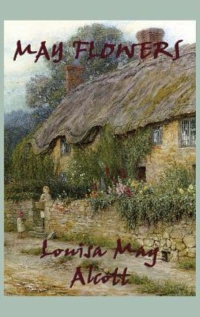 Cover for Louisa May Alcott · May Flowers (Gebundenes Buch) (2018)
