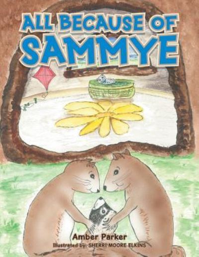 All Because of Sammye - Amber Parker - Books - AUTHORHOUSE - 9781524604370 - May 25, 2016