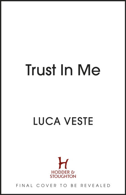 Cover for Luca Veste · Trust In Me: My patient just confessed - to the crime I committed ... (Hardcover Book) (2023)