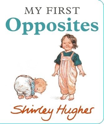 Cover for Shirley Hughes · My First Opposites (Board book) (2025)