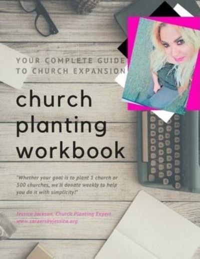 Church Planting Workbook - Jessica Jackson - Kirjat - Createspace Independent Publishing Platf - 9781532722370 - lauantai 29. lokakuuta 2016