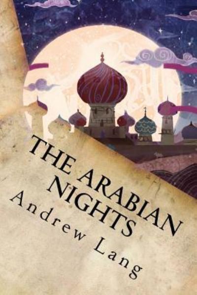 The Arabian Nights - Andrew Lang - Books - Createspace Independent Publishing Platf - 9781539091370 - September 25, 2016