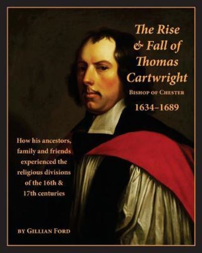 Gillian Ford · The Rise and Fall of Thomas Cartwright Bishop of Chester 1634-1689 (Paperback Book) (2016)