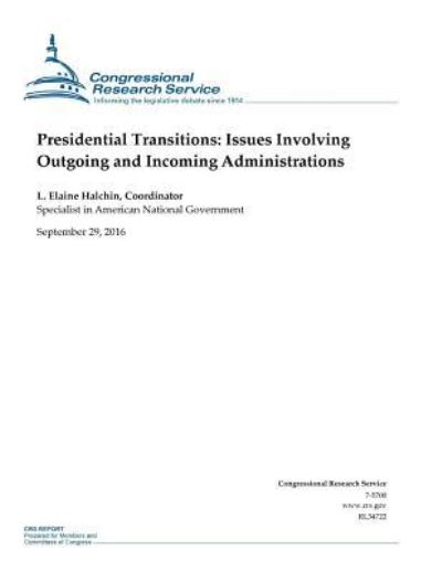 Presidential Transitions - Congressional Research Service - Livres - Createspace Independent Publishing Platf - 9781539455370 - 29 septembre 2016