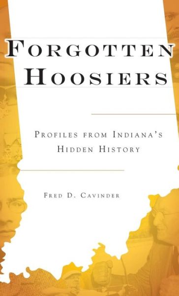 Cover for Fred D Cavinder · Forgotten Hoosiers (Hardcover Book) (2009)