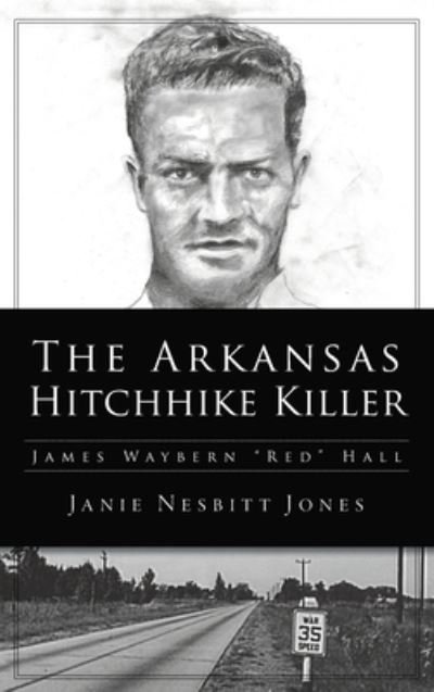 Cover for Janie Nesbitt Jones · Arkansas Hitchhike Killer (Gebundenes Buch) (2021)