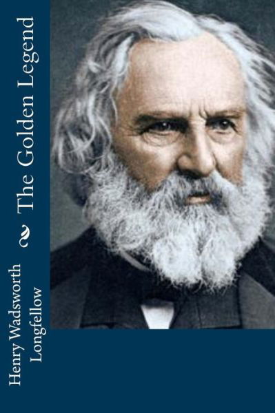Cover for Henry Wadsworth Longfellow · The Golden Legend (Paperback Book) (2016)
