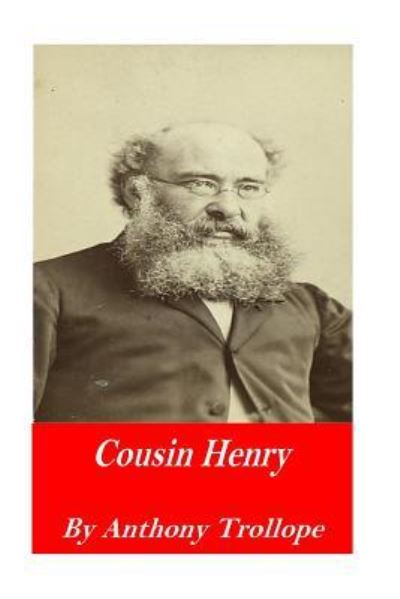 Cousin Henry - Anthony Trollope - Books - Createspace Independent Publishing Platf - 9781541025370 - December 10, 2016