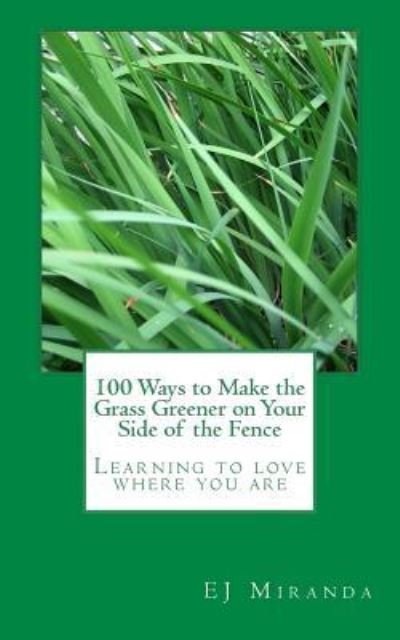 Cover for Ej Miranda · 100 Ways to Make the Grass Greener on Your Side of the Fence (Paperback Bog) (2017)