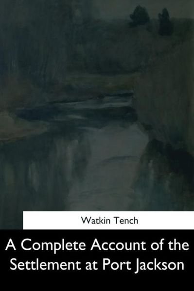 Cover for Watkin Tench · A Complete Account of the Settlement at Port Jackson (Paperback Bog) (2017)
