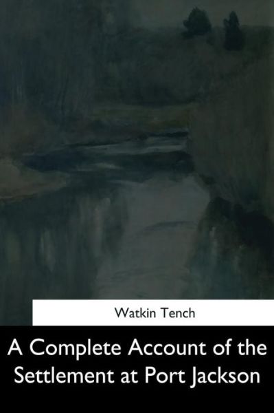 Cover for Watkin Tench · A Complete Account of the Settlement at Port Jackson (Paperback Book) (2017)