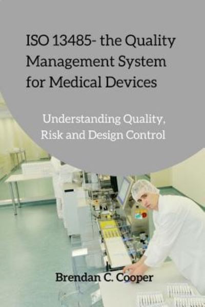 Cover for Brendan Cooper · ISO 13485 - the Quality Management System for Medical Devices (Paperback Book) (2017)