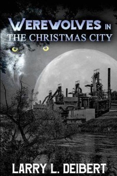 Cover for Larry L Deibert · Werewolves In The Christmas City (Paperback Book) (2017)