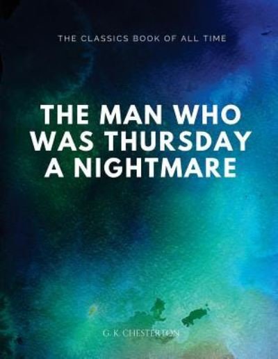 The Man Who Was Thursday - G. K. Chesterton - Böcker - Createspace Independent Publishing Platf - 9781547065370 - 1 juni 2017