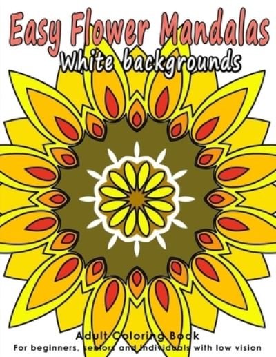 Cover for What A Colorful World and Lupita Romo · Easy Flower Mandalas (Paperback Book) (2017)
