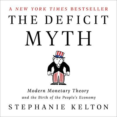 Cover for Stephanie Kelton · The Deficit Myth Modern Monetary Theory and the Birth of the Peoples Economy (CD) (2020)