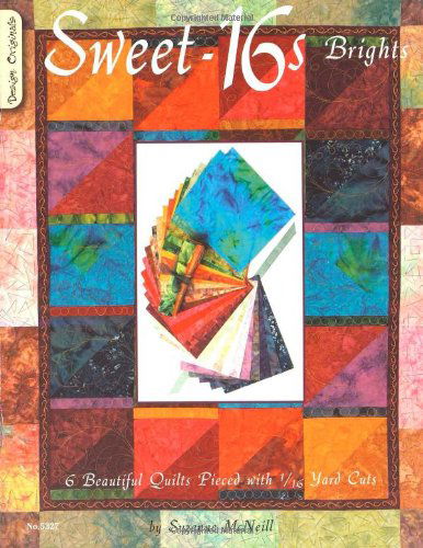 Cover for Suzanne Mcneill · Sweet-16s Brights: 6 Beautiful Quilts Pieced with 1/16 Yard Cuts (Pocketbok) (2007)