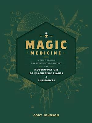 Cover for Cody Johnson · Magic Medicine: A Trip Through the Intoxicating History and Modern-Day Use of Psychedelic Plants and Substances (Paperback Book) (2025)