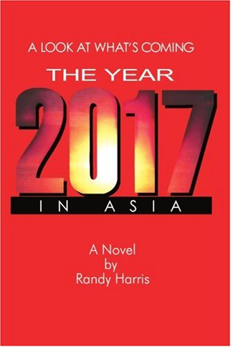 Cover for Randy Harris · The Year 2017: a Look at What's Coming in Asia (Pocketbok) (1999)