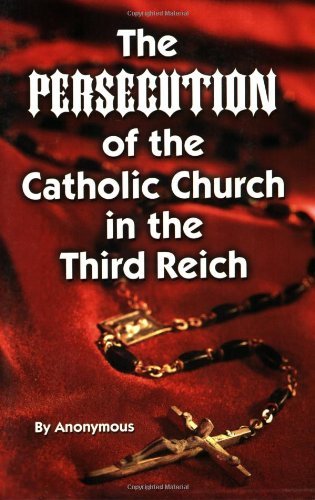 Cover for Anonymous Anonymous · Persecution of the Catholic Church in the Third Reich, The (Paperback Book) (2003)