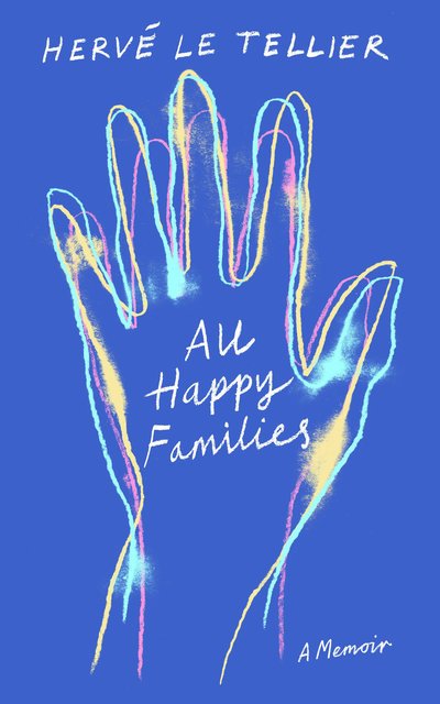 Cover for Herve Le Tellier · All Happy Families: A Memoir (Paperback Book) (2019)
