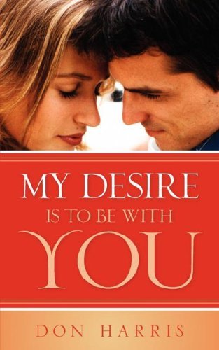 Cover for Don Harris · My Desire is to Be with You (Taschenbuch) (2006)