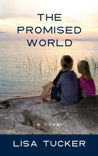 Cover for Lisa Tucker · The Promised World (Platinum Readers Circle (Center Point)) (Hardcover Book) [Lrg edition] (2009)