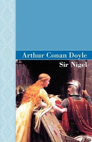 Cover for Arthur Conan Doyle · Sir Nigel (Akasha Classic Series) (Hardcover bog) (2009)
