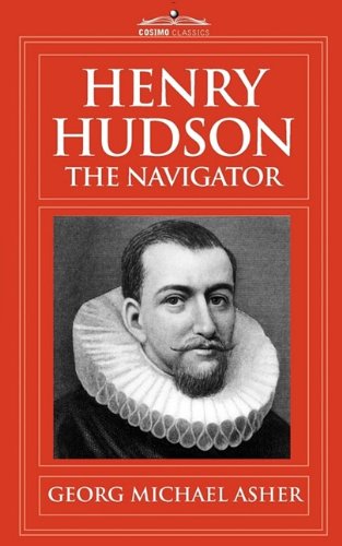 Cover for G. M. Asher · Henry Hudson, the Navigator: the Original Documents in Which His Career is Recorded (Paperback Book) [Annotated edition] (2009)
