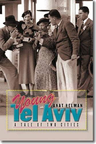 Young Tel Aviv: A Tale of Two Cities - Anat Helman - Books - Brandeis University Press - 9781611683370 - July 10, 2012