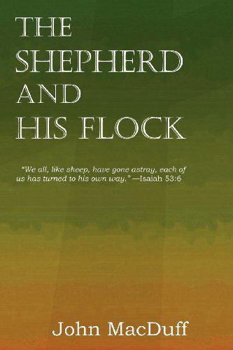 The Shepherd and His Flock - John Macduff - Books - Bottom of the Hill Publishing - 9781612037370 - 2013