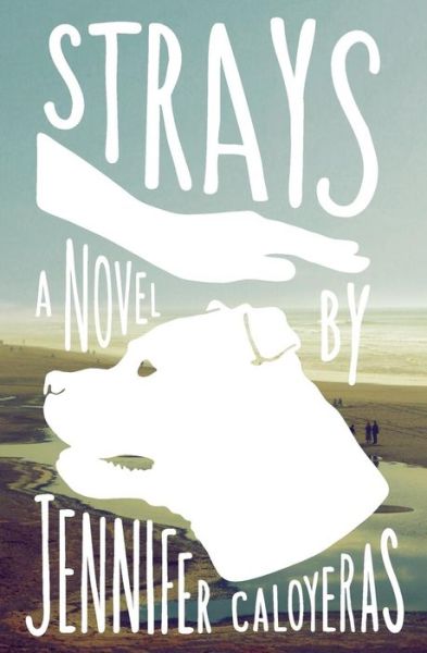 Strays - Jennifer Caloyeras - Books - Ashland Creek Press - 9781618220370 - May 15, 2015