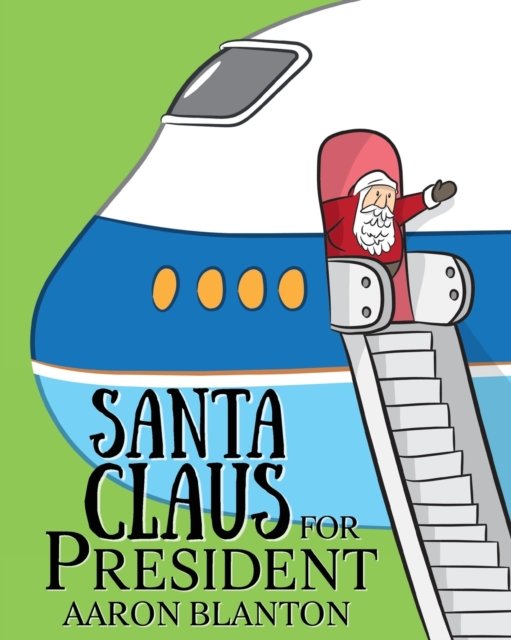 Cover for Aaron Blanton · Santa Claus for President (Paperback Book) (2019)