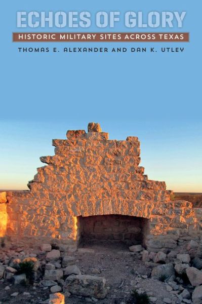 Cover for Thomas E. Alexander · Echoes of Glory: Historic Military Sites across Texas (Paperback Book) (2015)