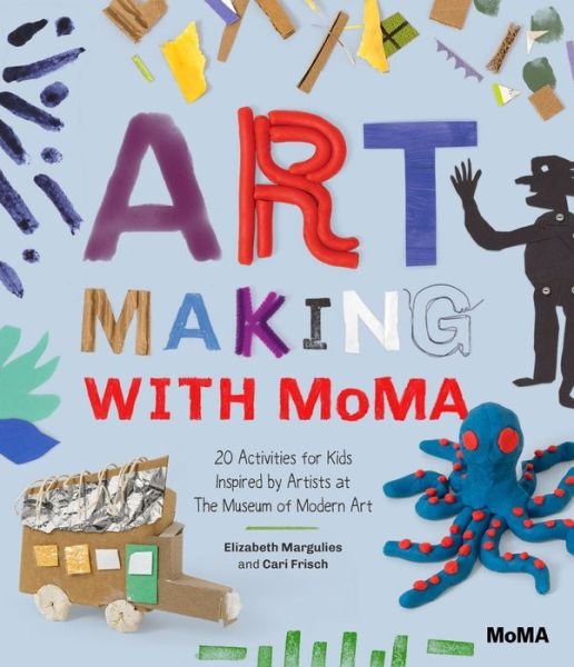 Cover for Elizabeth Margulies · Art Making with MoMA: 20 Activities for Kids Inspired by Artists (Paperback Book) (2018)